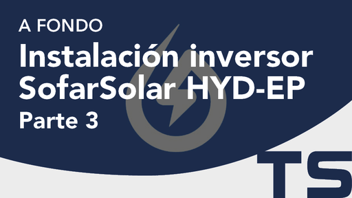 A fondo: Instalación inversor SofarSolar HYD 3-6kW-EP. Monitorización en Solarman. Parte (3/3)